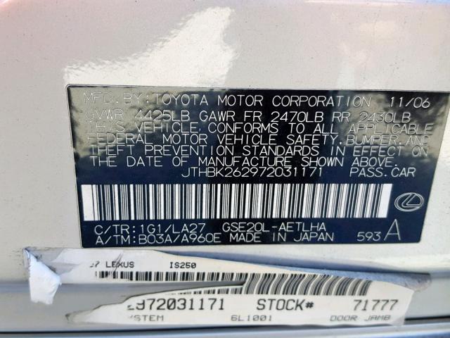 JTHBK262972031171 - 2007 LEXUS IS 250 SILVER photo 10